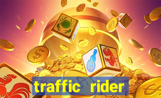 traffic rider dinheiro infinito